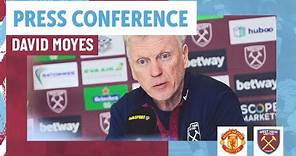"Hopefully We Can Put On A Good Show" | David Moyes Press Conference | Manchester United v West Ham