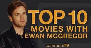 Top 10 Ewan McGregor Movies