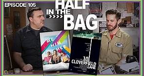 Half in the Bag Episode 105 - 10 Cloverfield Lane and Me Him Her