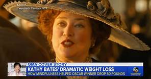 Kathy Bates credits 'mindfulness' for her 60 pound weight loss