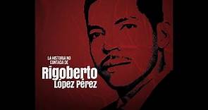 Izquierda Visión - La Historia No Contada de Rigoberto López Pérez