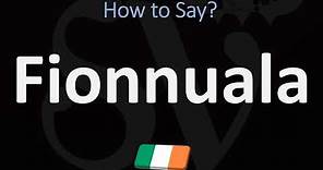 How to Pronounce Fionnuala? | Irish Names Pronunciation Guide