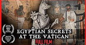 Egyptian Secrets At The Vatican (FULL DOCUMENTARY)