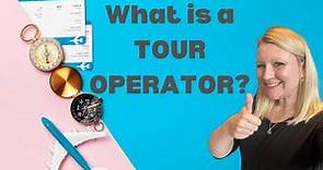 What Is A Tour Operator? Travel And Tourism Tutorial