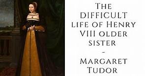 The DIFFICULT life of Henry VIII older sister Margaret Tudor