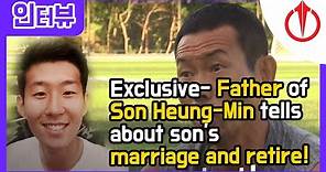 Exclusive- Father of Son Heung-Min tells about son's marriage and retire!