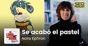 Un libro una hora 188 | Se acabó el pastel | Nora Ephron