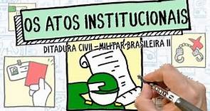 OS ATOS INSTITUCIONAIS | Ditadura Civil-militar brasileira - Resumo Desenhado