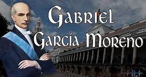 Gabriel García Moreno - Presidente MÁRTIR.