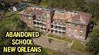 Abandoned Holy Cross School in New Orleans - Destroyed By Hurricane Katrina 2005 - Dangerous Explore