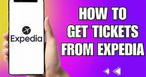 How To Get Tickets From Expedia