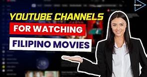 10 YouTube Channels for Watching Filipino Movies for FREE (where to watch Filipino movies online)