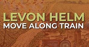 Levon Helm - Move Along Train (Official Audio)