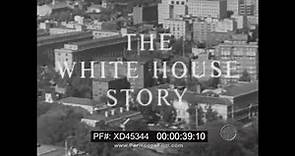 “ THE WHITE HOUSE STORY ” EXECUTIVE MANSION HISTORY FROM JOHN ADAMS TO JFK WASHINGTON D.C. XD45344