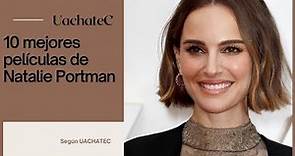Las 10 mejores películas de Natalie Portman según UachateC