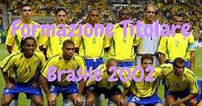 Formazione Titolare Brasile 2002 (Finale dei Mondiali)