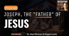 Joseph, the "Father" of Jesus.