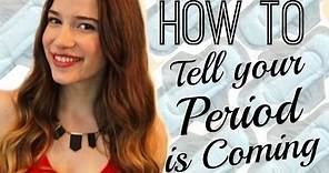 How to Tell Your Period Is Coming | First Period Signs!