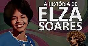 A HISTÓRIA DE ELZA SOARES