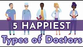 5 Happiest Types of Doctors by Specialty