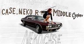 Neko Case - "Middle Cyclone" (Full Album Stream)