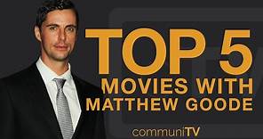TOP 5: Matthew Goode Movies