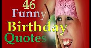 46 Funny Birthday Quotes