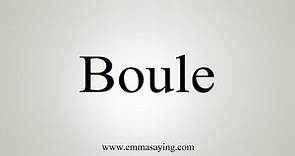 How To Say Boule
