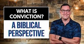 What is Conviction? (A Biblical Perspective)