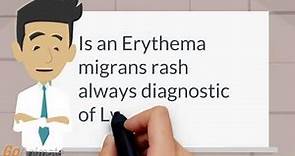 Is erythema migrans rash diagnostic Lyme disease?