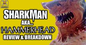 Sharkman (aka Hammerhead: Shark Frenzy) (2005) Review & Breakdown!