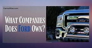 What Companies Does Ford Own? (Quick Read) -
