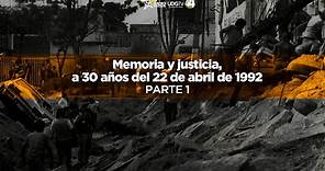 Memoria y justicia a 30 años del 22 de abril de 1992 | Parte 1