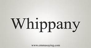 How To Say Whippany