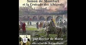 Episode 1 : Simon de Montfort et la Croisade des Albigeois - Par Hector de Maris