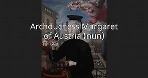 Archduchess Margaret of Austria (nun)