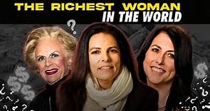 Who Is THE Richest Woman In The World? | The Richest Woman In The World