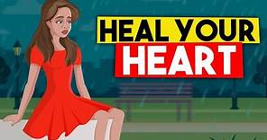 12 Ways to Heal Your Broken Heart