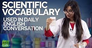 Learn Scientific English Vocabulary used in daily English conversations | Improve your English