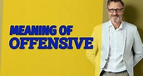Offensive | Meaning of offensive