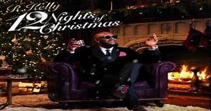 R. Kelly - The Greatest Gift (Full Song ''12 Nights Of christmas Album) 2016