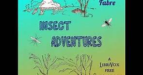 Insect Adventures by Jean-Henri FABRE read by Various | Full Audio Book