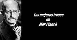 Frases célebres de Max Planck