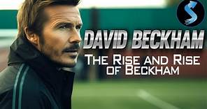 David Beckham The Rise & Rise | Full Sports Biography Movie | Peter Frank | Soccer | Footballer