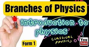 Branches of Physics | Introduction to Form 1 Physics