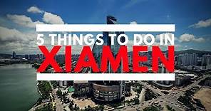 5 Things To Do In Xiamen