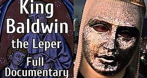 Baldwin IV - The Leper Crusader King - Full Documentary