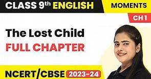 The Lost Child - Full Chapter Explanation and NCERT Solutions | Class 9 English Chapter 1 | Moments