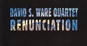 David S. Ware Quartet: David S. Ware Quartet: Renunciation album review @ All About Jazz