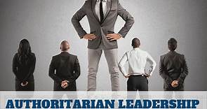 Authoritarian Leadership Guide: Definition, Qualities, Pros & Cons, Examples